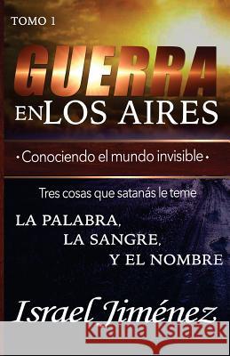 Guerra En Los Aires: Conociendo El Mundo Invisible Israel Jimenez 9780692855294