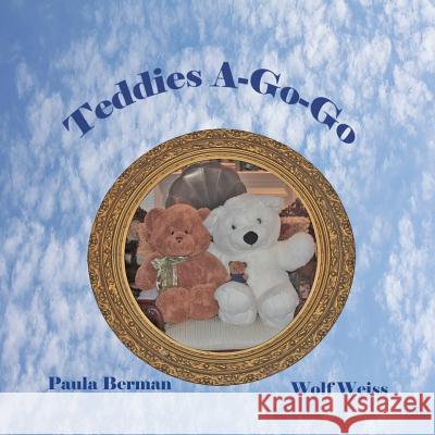 Teddies A-Go-Go Paula Berman Wolf Weiss Wolf Weiss 9780692857359