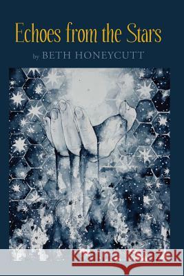 Echoes from the Stars Beth Honeycutt 9780692857748