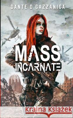 Mass Incarnate Dante D. Gazzaniga 9780692858141 Dante D Gazzaniga