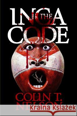 The Inca Code Colin T. Nelson 9780692858479 Rumpole Press