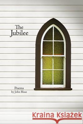 The Jubilee: Poems John D. Blase 9780692858646