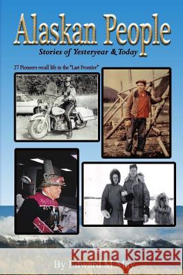 Alaskan People: Stories of Yesteryear and Today Edward M. May Milinda a. May 9780692858776 Insight Passage Productions