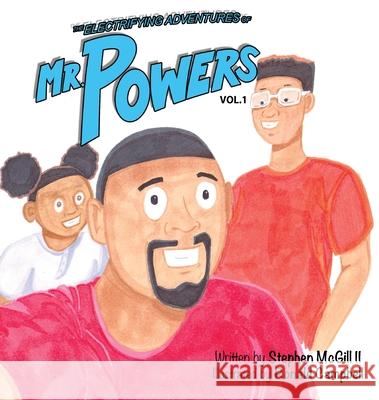 The Electrifying Adventures of Mr. Powers: Vol.1 Hardcover Stephen M. McGill Ronald C. Campbell 9780692860502 M Power Publishing