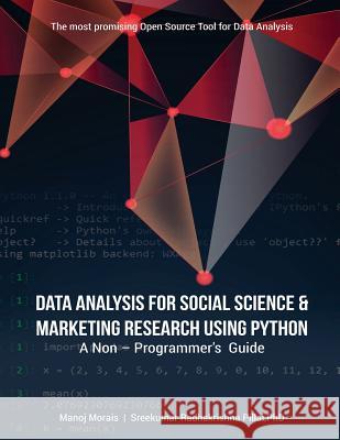 Data Analysis For Social Science & Marketing Research using Python: A Non-Programmer's Guide Pillai, Sreekumar Radhakrishna 9780692860823