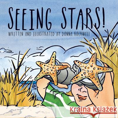 Seeing Stars!: One Boy's Quest for the Stars of the Sea Donna Rockwell Donna Rockwell 9780692862001 Do Well Studio