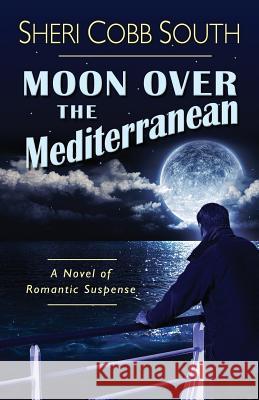 Moon over the Mediterranean South, Sheri Cobb 9780692862919 Sonatina Press