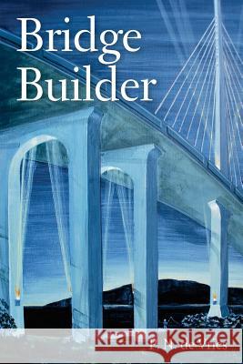 Bridge Builder P. N. DeVries 9780692863046 Pndev Publishing