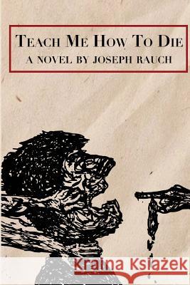 Teach Me How To Die Rauch, Joseph 9780692863336