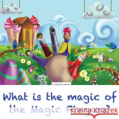 What is the magic of the Magic Fingers?: A family read-together book Lambert, Michael 9780692863619 Irms
