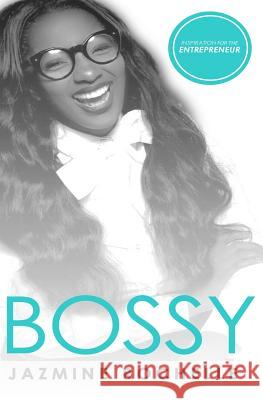 Bossy: Inspiration for the Entrepreneur Jazmine Rochelle 9780692865446