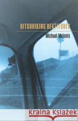 Hitchhiking Beatitudes Michael McInnis 9780692869239 Nixes Mate Books