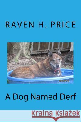 A Dog Named Derf Raven H. Price 9780692869581 Raven H. Price