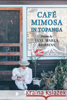 Cafe Mimosa in Topanga Jane Marla Robbins 9780692870426 Shining Tree Press