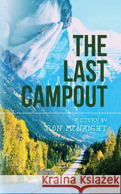 The Last Campout Ron McNaight Dillon Patrick McNaight 9780692871195