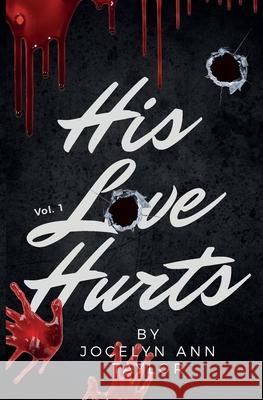 His Love Hurts Jocelyn Ann Taylor 9780692872017