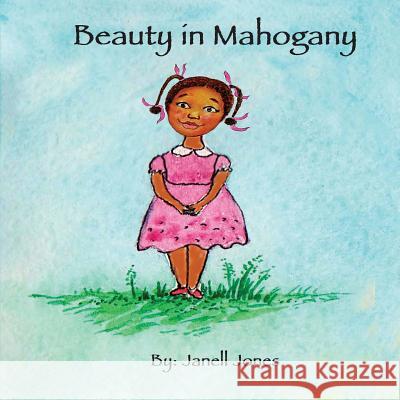 Beauty in Mahogany Janell Jones Masha Somva 9780692872055 Melanin Grace Publishing, LLC