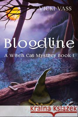 Bloodline: Witch Cat Vicki Vass 9780692873311