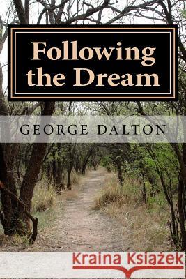 Following the Dream George Dalton 9780692874998 Double D Publishing Co.