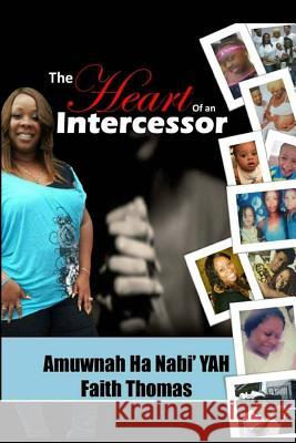 The Heart of an Intercessor Faith Thomas 9780692875421