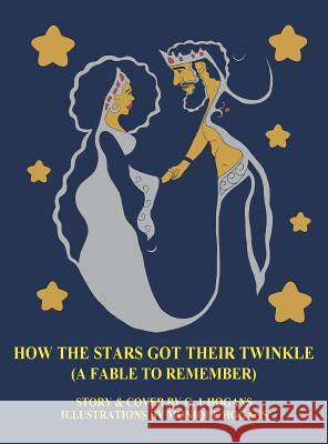 How the Stars Got Their Twinkle (a Fable to Remember) G. J. Hogans Monique Hogans 9780692875803 Glenda Hogans