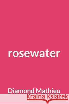 Rosewater Diamond Mathieu 9780692876084