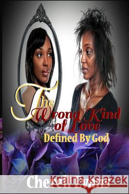 The Wrong Kind Of Love: Defined by God Hagood, Delon Anoshi 9780692876510 Wrong Kind of Love: Defined by God