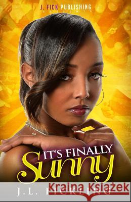 It's Finally Sunny J. L. Fickling 9780692876909 J Fick Publishing