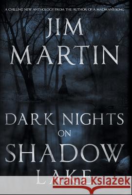 Dark Nights On Shadow Lake Martin, Jim 9780692879603 Jimmie Martin