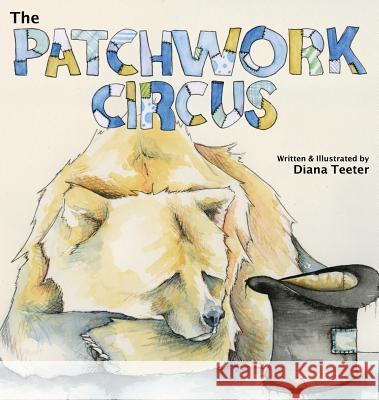 The Patchwork Circus Diana Teeter 9780692880784 Not Avail