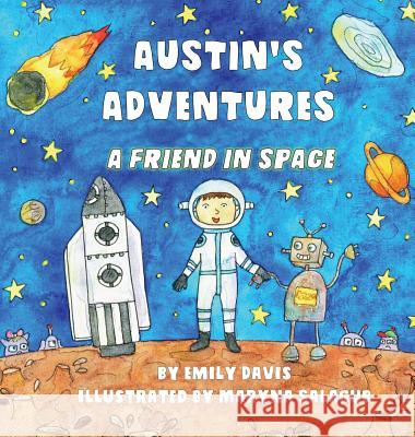 Austin's Adventures: A Friend in Space Emily Davis, Maryna Salagub 9780692881552