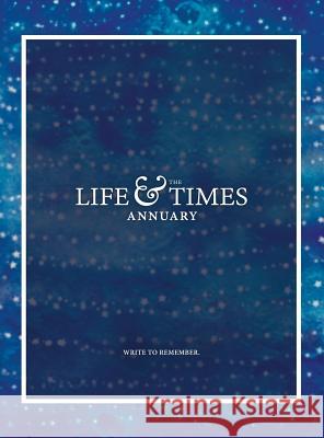 The Life & Times Annuary: Odyssey Edition Jennifer Wade Brandon Wade 9780692883143 Life & Times