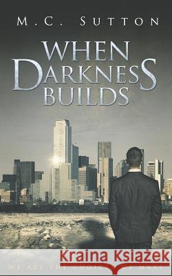 When Darkness Builds M. C. Sutton 9780692886410