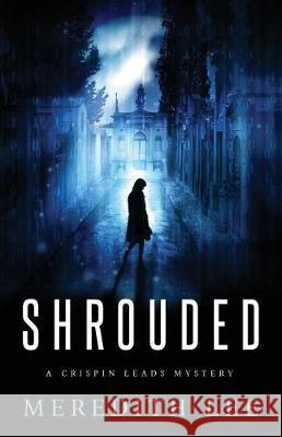 Shrouded: A Crispin Leads Mystery Meredith Lee Dixie Lee Evatt Sue Meredith Cleveland 9780692887608 39 Stars