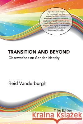 Transition and Beyond: Observations on Gender Identity Reid Vanderburgh 9780692889091 Reid Vanderburgh