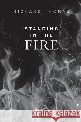 Standing In The Fire Thomas, Richard Blake 9780692890745