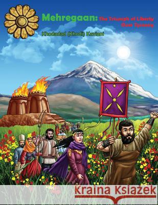 Mehregaan: The Triumph of Liberty over Tyranny Kaviani, Khodadad 9780692892794 Khodadad Kaviani