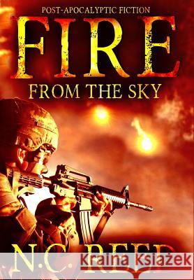 Fire From the Sky: The Sanders Saga Reed, N. C. 9780692893111 Creative Texts Publishers, LLC