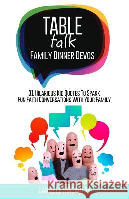 Table Talk: Family Dinner Devos Danielle Macaulay 9780692893210