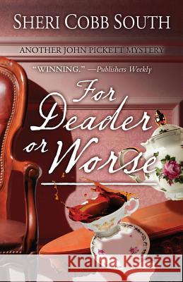 For Deader or Worse: Another John Pickett Mystery Sheri Cobb South 9780692894262 Sonatina Press