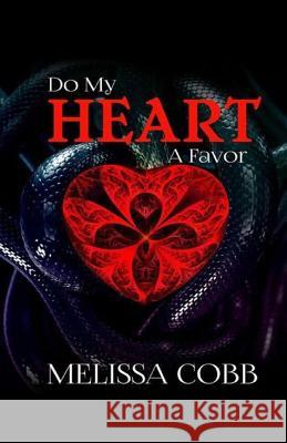 Do My Heart A Favor Cobb, Melissa 9780692895047 Vicious Ink Publications