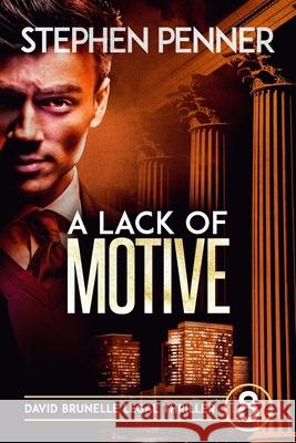 A Lack of Motive: David Brunelle Legal Thriller #8 Stephen Penner 9780692897706 Stephen Penner