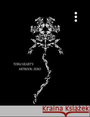 Tobu Heart's Art Book: Zero Markarious Jamaul Gordon 9780692897720 Markarious Jamaul Gordon
