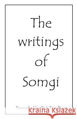 The Writings of Somgi Richard Alan Terwilliger 9780692898925