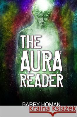 The Aura Reader Mr Barry Homan 9780692899274