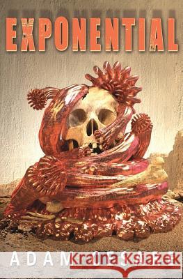 Exponential: A Novel of Monster Horror Adam Cesare 9780692899496