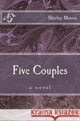 Five Couples Shirley Mason 9780692900345 Mason Publishing