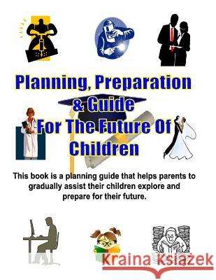 Planning, Preparation & Guide For The Future Of Children Henry Jr, John 9780692901397