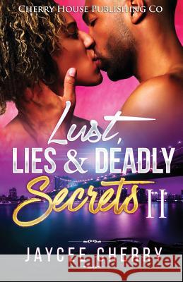 Lust, Lies and Deadly Secrets II Jaycee Cherry 9780692901663 Cherry House Publishing Co