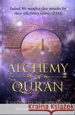 Alchemy of the Quran: A Gateway to the Supernatural Mr Faramarz Franco Davati 9780692904879 Not Avail